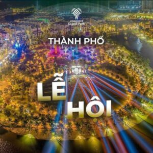 5 trụ cột Vinhomes Grand Park - Thành phố lễ hội
