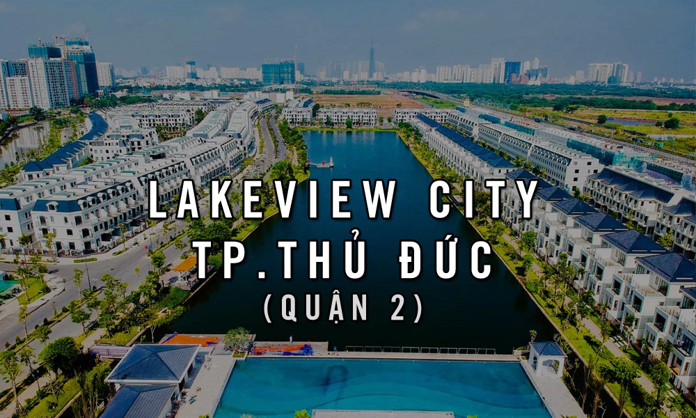 Biệt thự Lakeview City – Quận 2 – TP. Thủ Đức