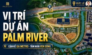 Ảnh bìa vị trí dự án palm river thủ đức cạnh tuyến metro số 2